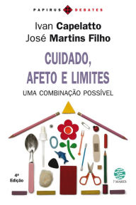 Title: Cuidado, afeto e limites: Uma combinação possível, Author: José Martins Filho