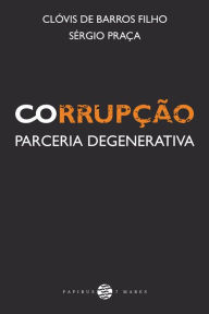 Title: Corrupção: Parceria degenerativa, Author: Clóvis de Barros Filho