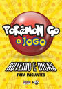 POKÉMON GO - O JOGO