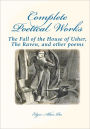 Complete Poetical Works: : The Fall Of The House Of Usher, The Raven, And Other Poems