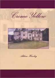 Title: Crome Yellow, Author: Aldous Huxley