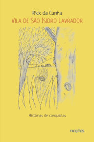 Title: Vila de São Isidro Lavrador: Histórias de conquistas, Author: Rick da Cunha