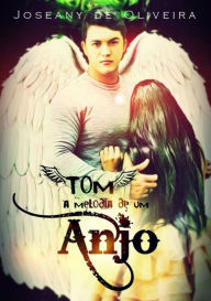 Title: Tom - A Melodia De Um Anjo, Author: Joseany Oliveira De Ferreira