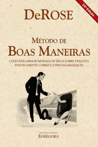 Title: Método de boas maneiras: Coletânea bem-humorada de dicas sobre etiqueta politicamente correta e sem salamaleques, Author: DeRose