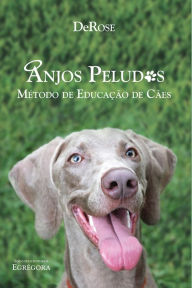 Title: Anjos peludos: Método de educação de cães, Author: DeRose