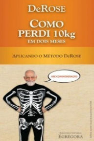 Title: Como Perdi 10kg em 2 Meses: Aplicando o Método DeRose, Author: DeRose