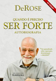 Title: Quando é Preciso Ser Forte: Autobiografia, Author: DeRose