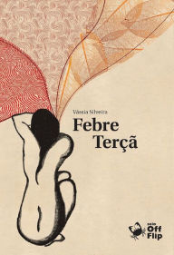 Title: Febre terçã, Author: Vássia Silveira