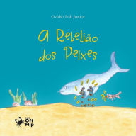 Title: A rebelião dos peixes, Author: Ovídio Poli Junior