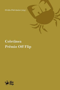 Title: Coletânea Prêmio Off Flip de Literatura [2014], Author: Ovídio Poli Junior