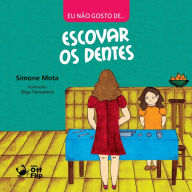 Title: Eu não gosto de escovar os dentes, Author: Simone Mota