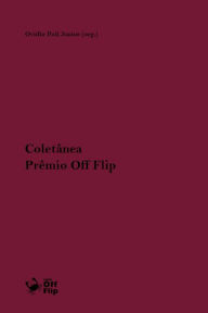 Title: Coletânea Prêmio Off Flip de Literatura [2016], Author: Ovídio Poli Junior