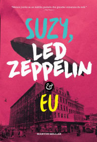Title: Suzy, Led Zeppelin e eu, Author: Martin Millar