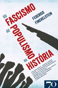 Title: Do Fascismo ao Populismo na História, Author: Federico Finchelstein