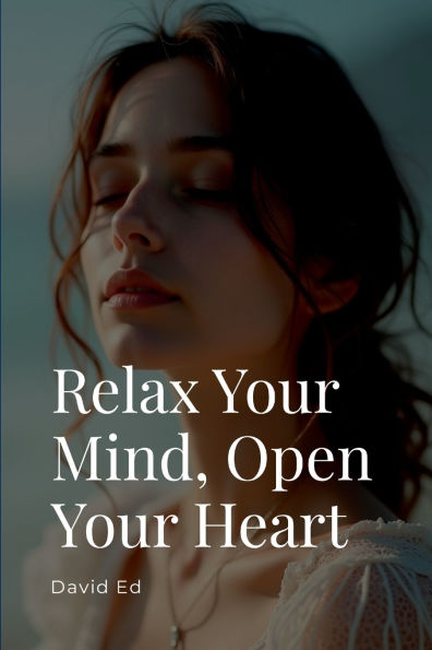 Relax Your Mind, Open Your Heart