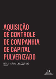 Title: Aquisição de Controle de Companhia de Capital Pulverizado, Author: Leticia de Faria Lima Coutinho