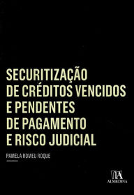 Title: Securitização de Créditos Vencidos e Pendentes de Pagamento e Risco Judicial, Author: Joel Lourenço