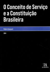 Title: O Conceito de Serviço e a Constituição Brasileira, Author: Pedro Casquet