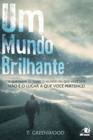 Title: Um Mundo Brilhante, Author: T. Greenwood