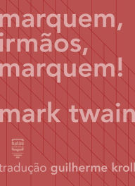Title: Marquem, irmãos, marquem!, Author: Mark Twain