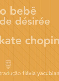 Title: O bebê de Désirée, Author: Kate Chopin