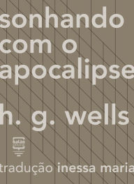 Title: Sonhando com o Apocalipse, Author: H. G. Wells