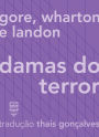 Gore, Wharton e Landon: Damas do Terror