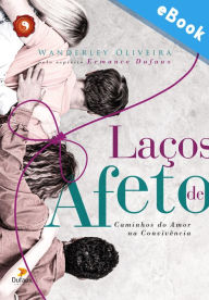 Title: Laços de afeto: Caminhos do amor na convivência, Author: Wanderley Oliveira