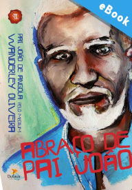 Title: Abraço de Pai João, Author: Wanderley Oliveira