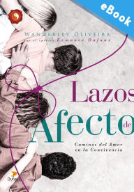 Title: Lazos de Afecto: Caminos del amor en la convivencia, Author: Wanderley Oliveira