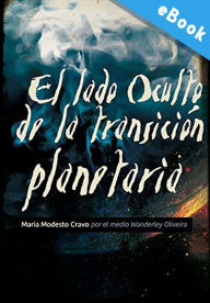 Title: El lado oculto de la transición planetaria, Author: Wanderley Oliveira