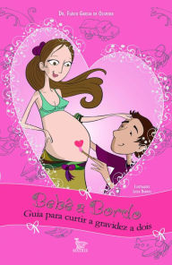 Title: Bebê a bordo: Guia para curtir a gravidez a dois, Author: Dr. Flávio Garcia de Oliveira