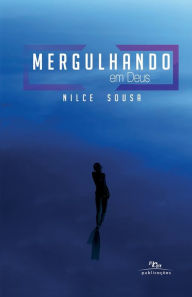 Title: Mergulhando em Deus, Author: Regiane Ibernon Prates