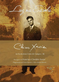 Title: Luz na Escola: Chico Xavier na Escola Jesus Cristo de Campos RJ, Author: Chico Xavier