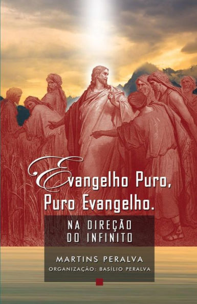 Evangelho puro, puro Evangelho: Na direção do Infinito