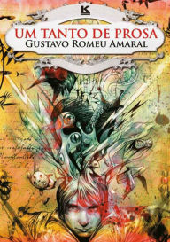 Title: Um tanto de prosa, Author: Amaral Gustavo Romeu