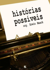 Title: Histórias Possíveis, Author: ErwinMaack (org.)