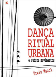 Title: Dança Ritual Urbana e outros movimentos, Author: Maack Erwin