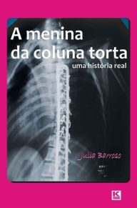 Title: A menina da coluna torta, Author: Barroso Julia