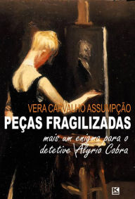 Title: Peças Fragilizadas, Author: Vera Carvalho Assumpção