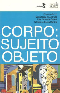 Title: Corpo: sujeito objeto, Author: Marta Mega de Andrade