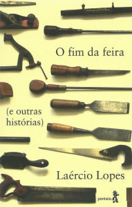 Title: O fim da feira (e outras histórias), Author: Laércio Lopes