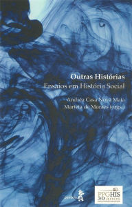 Title: Outras histórias: Ensaios em História Social, Author: Andréa Casa Nova Maia