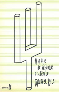 Title: A arte de afinar o silêncio, Author: Mariel Reis