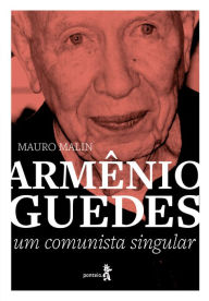 Title: Armênio Guedes: Um comunista singular, Author: Mauro Malin