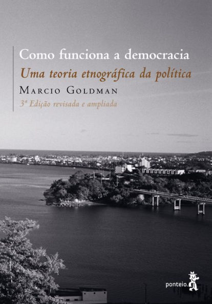 Como funciona a democracia: Uma teoria etnográfica da política