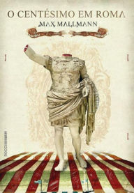 Title: O centésimo em Roma, Author: Max Mallmann