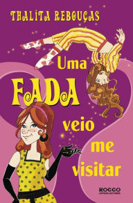 Title: Uma fada veio me visitar, Author: Thalita Rebouças