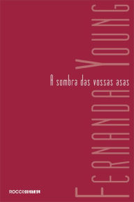 Title: A sombra das vossas asas, Author: Fernanda Young