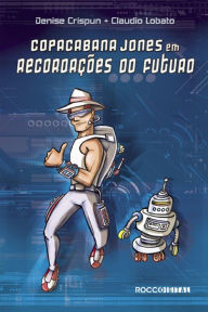 Title: Copacabana Jones em recordações do futuro, Author: Denise Crispun